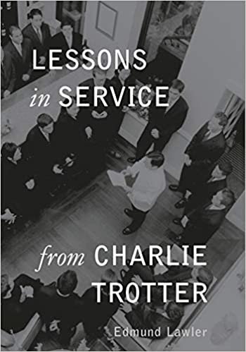 Lessons in Service from Charlie Trotter (Lessons from Charlie Trotter)