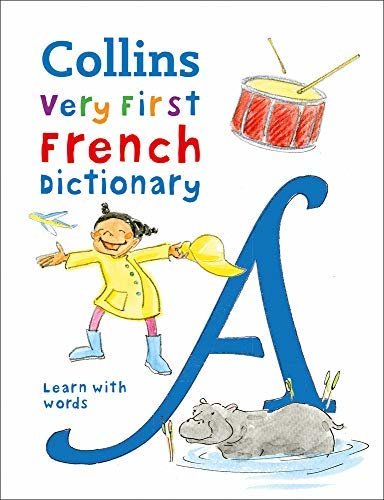 First French Dictionary: 500 first words for ages 5+ (Collins First Dictionaries) (English Edition) ダウンロード