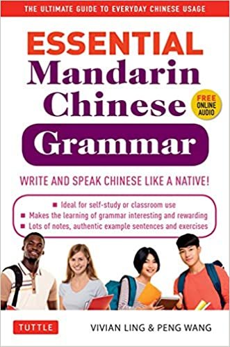 Essential Mandarin Chinese Grammar: Write and Speak Chinese Like a Native!: The Ultimate Guide to Everyday Chinese Usage