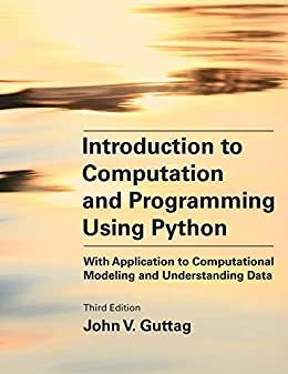 Introduction to Computation and Programming Using Python, third edition: With Application to Computational Modeling and Understanding Data (English Edition) ダウンロード