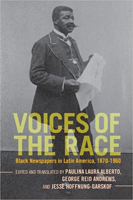 تحميل Voices of the Race: Black Newspapers in Latin America, 1870–1960