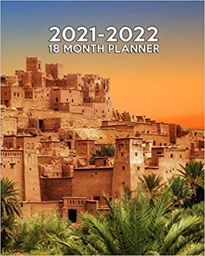 ダウンロード  18 Month Planner 2021-2022: Lovely Kasbah Ait Ben Haddou 18-Months Weekly Inspirational Organizer & Schedule Agenda - Two Year Journal & Calendar with Holidays, Notes, To-Do's - Atlas Mountains of Morocco 本