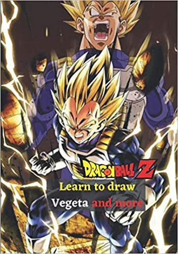 indir Dragon Ball Z Learn to draw Vegeta and more: Learn to Draw - Step by Step Dragon Ball Drawing Book for Kids &amp; Adults
