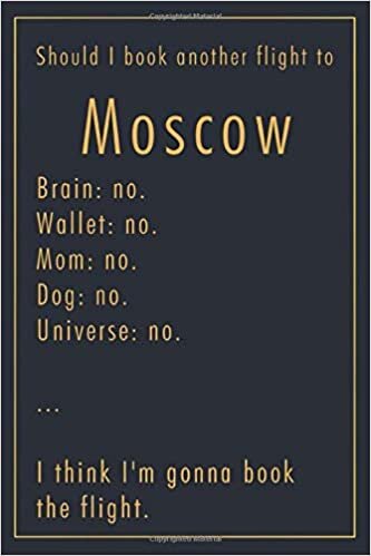 Pauline Hereward Should I Book Another Flight To Moscow: A classy funny Moscow Travel Journal with Lined And Blank Pages تكوين تحميل مجانا Pauline Hereward تكوين