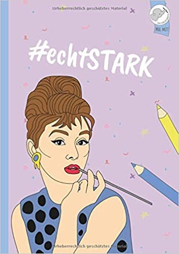 indir #echtStark: #echtStark NEU DAS inspirierende Malbuch für Mädchen und Teenager mit 40 der bekanntesten Frauen der Weltgeschichte!