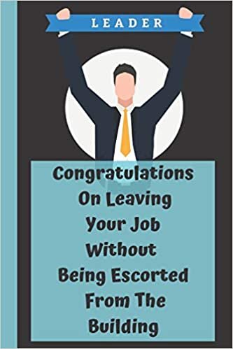 indir Congratulations On Leaving Your Job Without Being ed From The Building: Funny Saying On Cover, Great Gifts For leaving job gifts for women And ... for new job leap leaving a job with no plan b