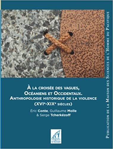 تحميل À LA CROISÉE DES VAGUES, OCÉANIENS ET OCCIDENTAUX: ANTHROPOLOGIE HISTORIQUE DE LA VIOLENCE (XVIe-XIXe SIÈCLES) (French Edition)