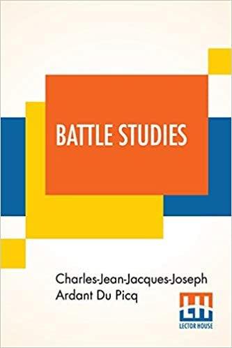 indir Battle Studies: Ancient And Modern Battle, Translated From The Eighth Edition In The French By Colonel John N. Greely And Major Robert C. Cotton