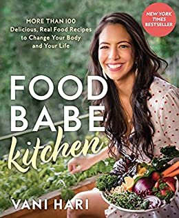Food Babe Kitchen: More than 100 Delicious, Real Food Recipes to Change Your Body and Your Life: THE NEW YORK TIMES BESTSELLER (English Edition)