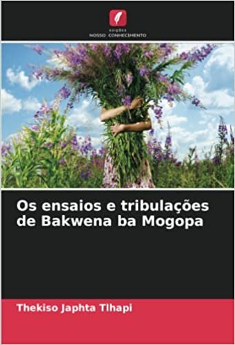 تحميل Os ensaios e tribulações de Bakwena ba Mogopa (Portuguese Edition)