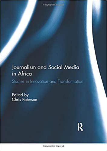 Journalism and Social Media in Africa: Studies in Innovation and Transformation indir
