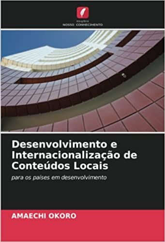 تحميل Desenvolvimento e Internacionalização de Conteúdos Locais: para os países em desenvolvimento (Portuguese Edition)