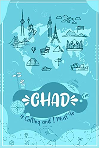 indir CHAD is Calling and I Must Go: CHAD Travel And Vacation Notebook / Travel Logbook Journal / Trip planning journal / Funny Travel Gift Idea For ... Coworker - 6x9 inches 120 Blank Lined Pages