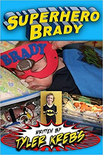 indir Superhero Brady: The true story of a boy overcoming a code blue, NICU, cooling blanket, G-J Tube, cerebral palsy, and stem cell procedures