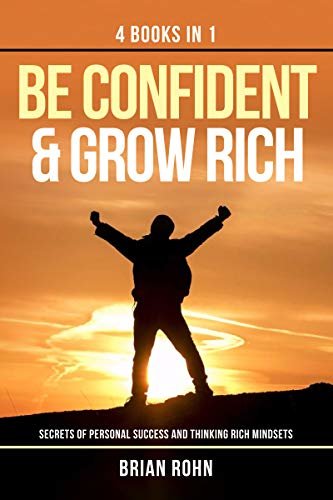ダウンロード  Be Confident & Grow Rich: Secrets of Personal Success and Thinking Rich Mindsets (English Edition) 本