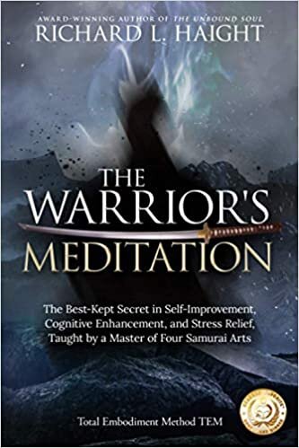 indir The Warrior&#39;s Meditation: The Best-Kept Secret in Self-Improvement, Cognitive Enhancement, and Stress Relief, Taught by a Master of Four Samurai Arts (Total Embodiment Method Tem)