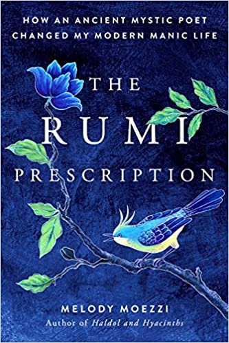 The Rumi Prescription: How an Ancient Mystic Poet Changed My Modern Manic Life ダウンロード