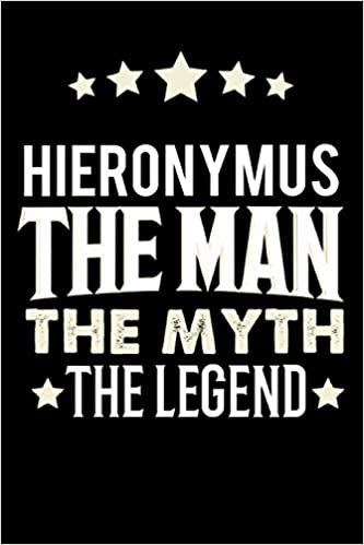 Notizbuch: Hieronymus The Man The Myth The Legend (120 linierte Seiten als u.a. Tagebuch, Reisetagebuch für Vater, Ehemann, Freund, Kumpe, Bruder, Onkel und mehr) indir