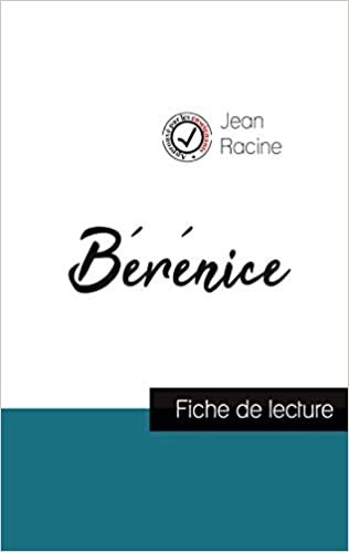 indir Bérénice de Jean Racine (fiche de lecture et analyse complète de l&#39;oeuvre) (COMPRENDRE LA LITTÉRATURE)