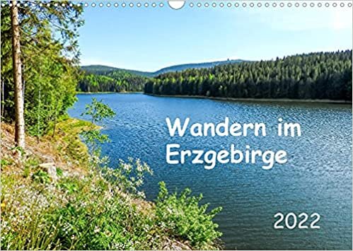 Wandern im Erzgebirge (Wandkalender 2022 DIN A3 quer): Das Erzgebirge - Felder, Seen und weite Waelder (Monatskalender, 14 Seiten )