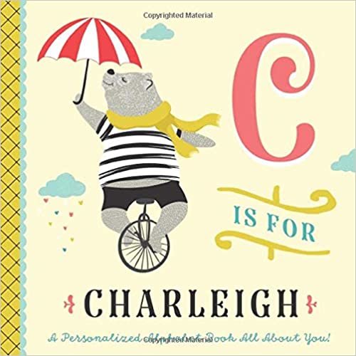 C is for Charleigh: A Personalized Alphabet Book All About You! (Personalized Children's Book) indir