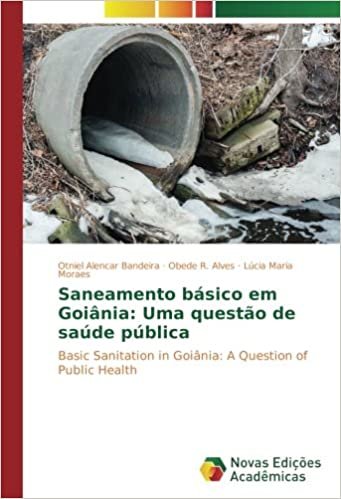 Saneamento básico em Goiânia: Uma questão de saúde pública: Basic Sanitation in Goiânia: A Question of Public Health indir