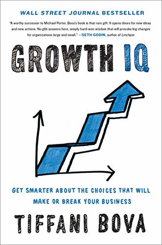 ダウンロード  Growth IQ: Get Smarter About the Choices that Will Make or Break Your Business (English Edition) 本