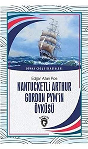 Nantucketli Arthur Gordon Pym’in Öyküsü - Dünya Çocuk Klasikleri indir