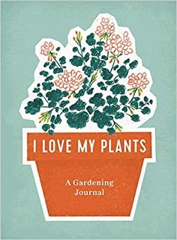 تحميل I Love My Plants: A Gardening Journal