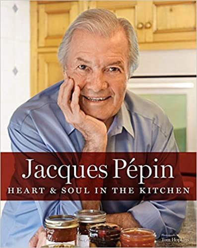 Jacques Pépin Heart & Soul in the Kitchen