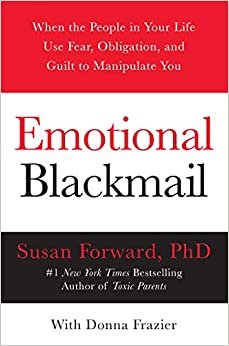 اقرأ Emotional Blackmail: When the People in Your Life Use Fear, Obligation, and Guilt to Manipulate You الكتاب الاليكتروني 