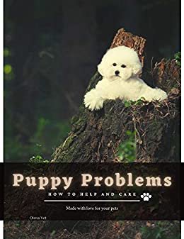 ダウンロード  Puppy Problems: How to help and care (English Edition) 本