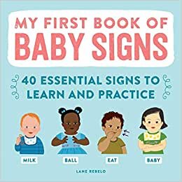 تحميل My First Book of Baby Signs: 40 Essential Signs to Learn and Practice