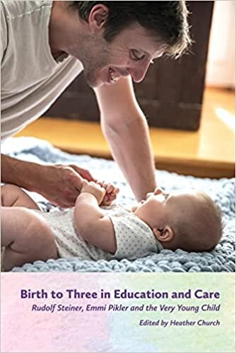تحميل Birth to Three in Education and Care: Rudolf Steiner, Emmi Pikler and the Very Young Child