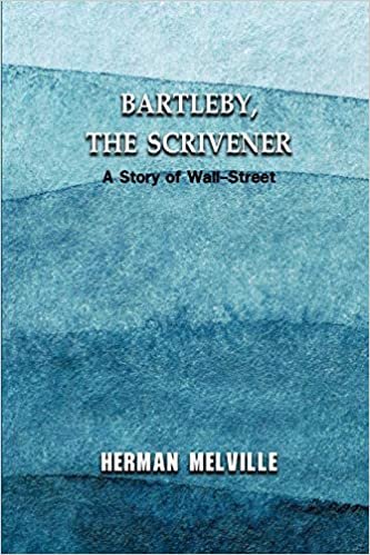 Bartleby, the Scrivener: A Story of Wall-Street: Annotated