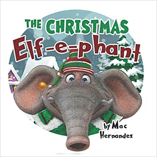 The Christmas Elf-e-phant: Humorous holiday rhyming story for kids