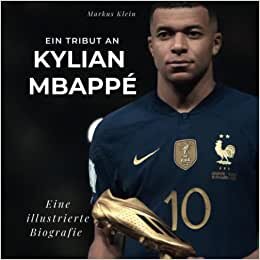تحميل Ein Tribut an Kylian Mbappé: Eine illustrierte Biografie (German Edition)