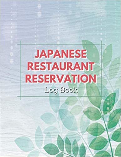 ダウンロード  Japanese Restaurant Log Book: Daily Reservation Book For Restaurant - Table Reservation 本