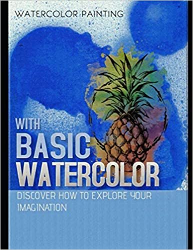 ダウンロード  Discover How To Explore Your Imagination With Basic Watercolor 本