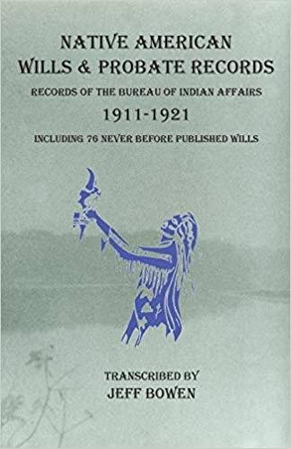 Native American Wills and Probate Records, 1911-1921 Records of the Bureau of Indian Affairs: Including 76 Never Before Published Wills indir