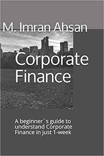 indir Corporate Finance: A beginner`s guide to understand Corporate Finance in just 1-week (Investment series, Band 7)