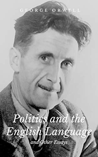 ダウンロード  Politics and the English Language and Other Essays (English Edition) 本