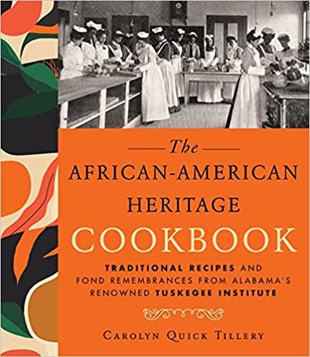 ダウンロード  African-American Heritage Cookbook: Traditional Recipes And Fond Remembrances From Alabama's Renowned Tuskegee Institute 本