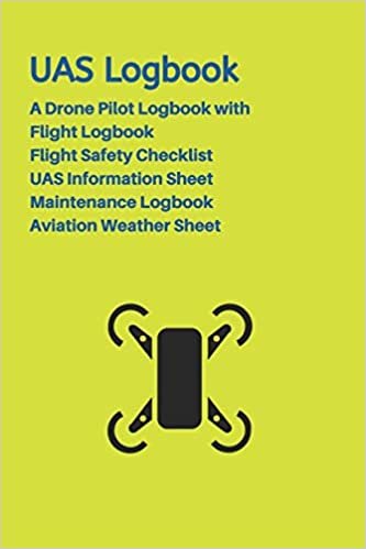 تحميل UAS Logbook: A Drone Pilot Logbook - Flight Safety Checklist - Flight Logbook - Aviation Weather Sheet - UAS Information Sheet - Maintenance Logbook - Green Edition