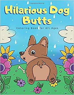 Cutesy Publishing Hilarious Dog Butts Coloring Book for All Ages: Laugh While You Color Cute and Adorable Dogs تكوين تحميل مجانا Cutesy Publishing تكوين
