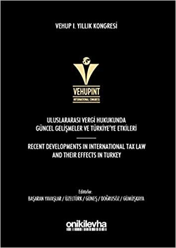 VEHUP 1. Yıllık Kongresi: Uluslararası Vergi Hukukunda Güncel Gelişmeler ve Türkiye'ye Etkileri indir