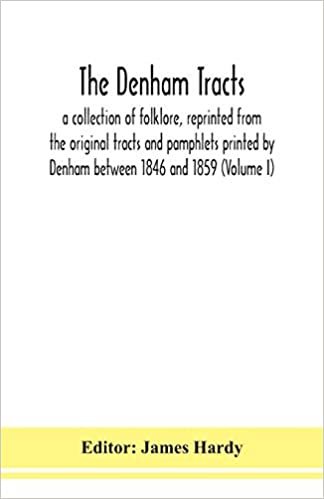 indir The Denham tracts; a collection of folklore, reprinted from the original tracts and pamphlets printed by Denham between 1846 and 1859 (Volume I)