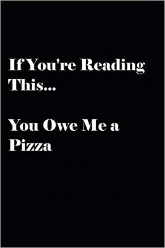 اقرأ If You're Reading This... You Owe Me a Pizza Notebook الكتاب الاليكتروني 