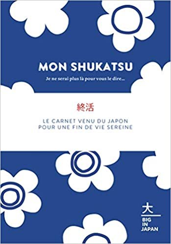indir Mon Shukatsu - Je ne serai plus là pour vous le dire...: Le carnet venu du Japon pour une fin de vie sereine (Famille / Santé)