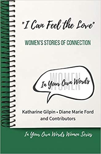 اقرأ "I Can Feel the Love": Women's Stories of Connection الكتاب الاليكتروني 
